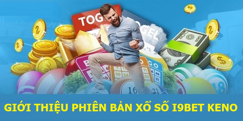 Giới thiệu phiên bản Xổ số I9bet Keno