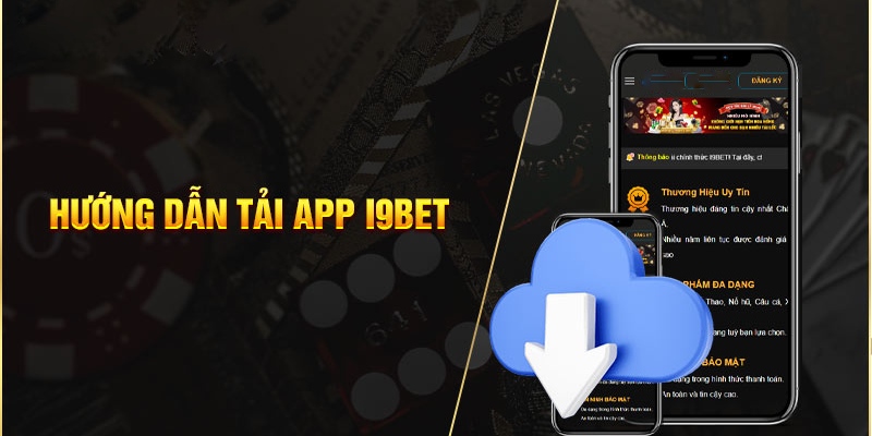 Hướng dẫn tải App I9bet cho IOS với 4 bước nhanh chóng